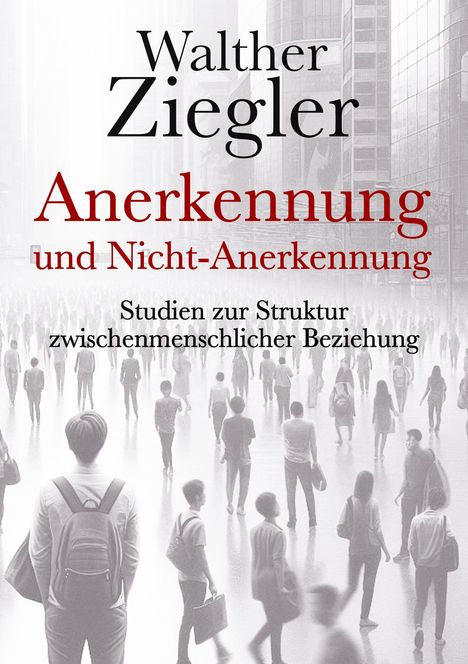 Walther Ziegler: Anerkennung und Nicht-Anerkennung, Buch