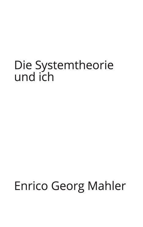 Enrico Georg Mahler: Die Systemtheorie und ich, Buch