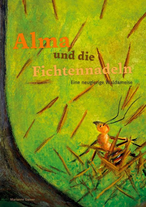 Marianne Gasser: Alma und die Fichtennadeln, Buch