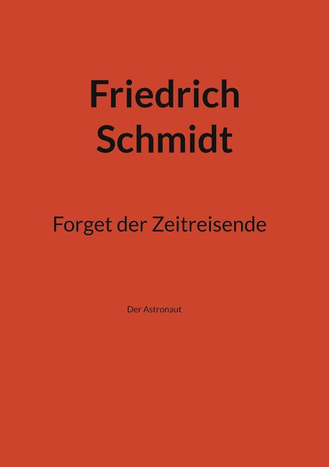 Friedrich Schmidt: Forget der Zeitreisende, Buch