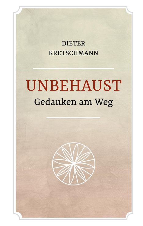 Dieter Kretschmann: Unbehaust - Gedanken am Weg, Buch