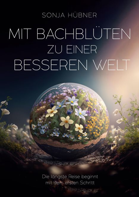 Sonja Hübner: Mit Bachblüten zu einer besseren Welt, Buch