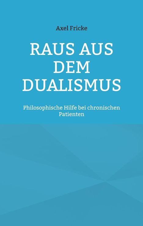 Axel Fricke: Raus aus dem Dualismus, Buch