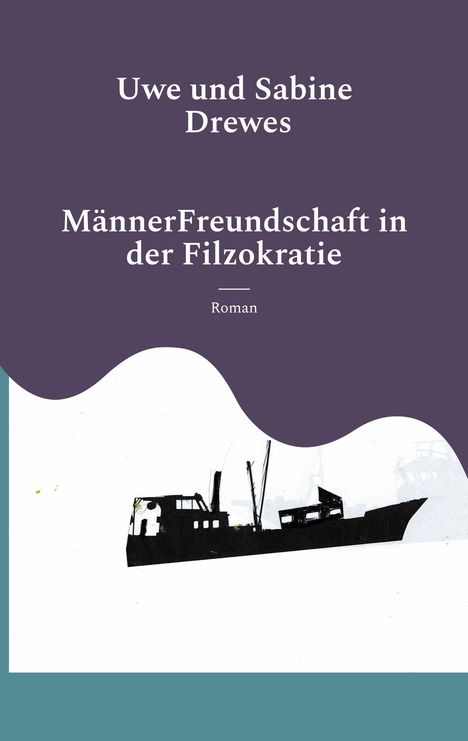 Uwe Drewes: MännerFreundschaft in der Filzokratie, Buch