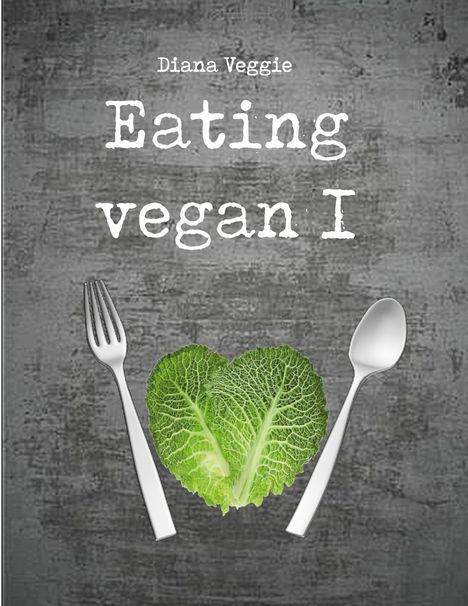 Diana Veggie: Eating vegan I, Buch