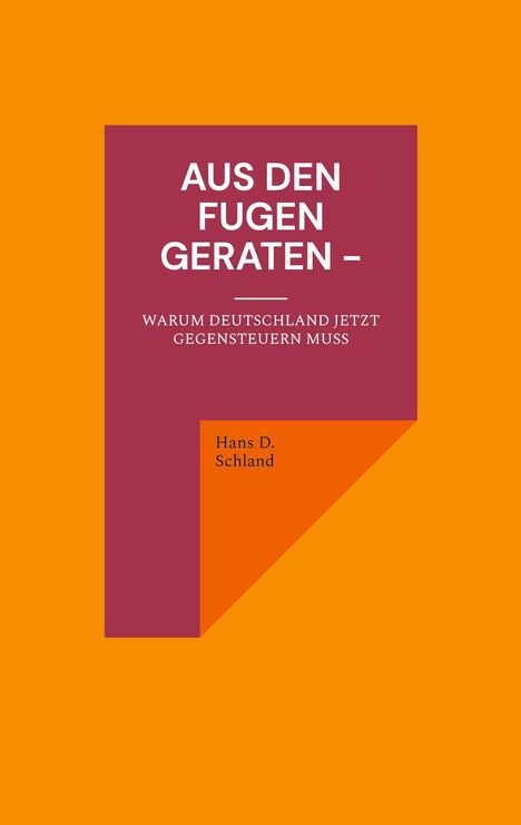 Hans D. Schland: Aus den Fugen geraten -, Buch