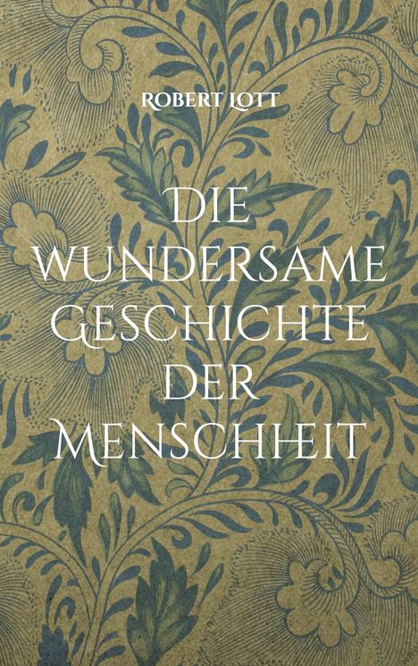 Robert Lott: Die wundersame Geschichte der Menschheit, Buch