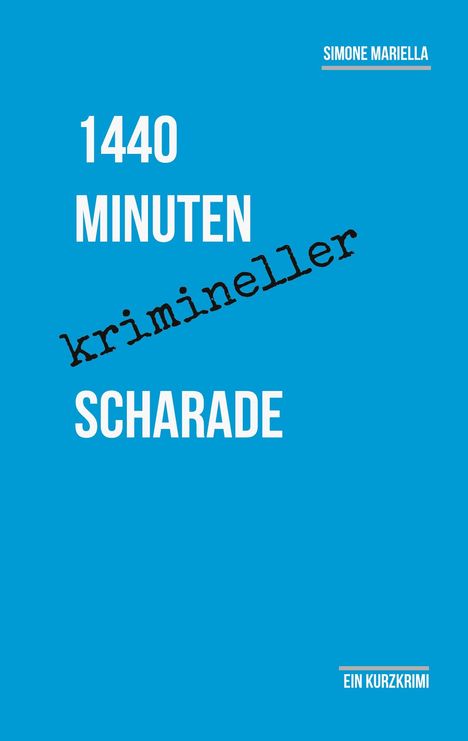 Simone Mariella: 1440 Minuten krimineller Scharade, Buch