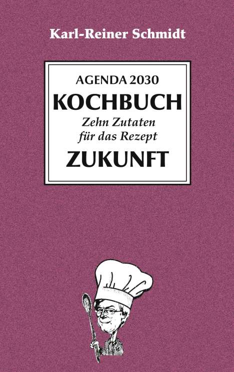 Karl-Reiner Schmidt: Agenda 2030 Kochbuch, Buch