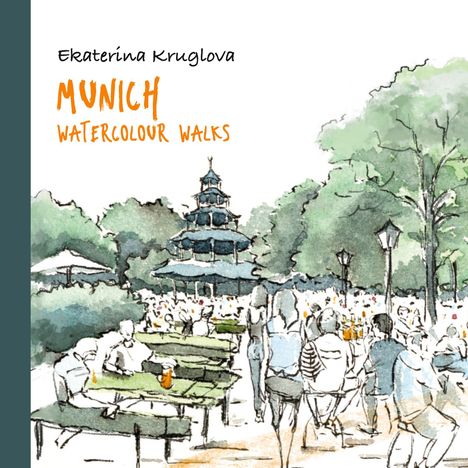 Ekaterina Kruglova: Munich. Watercolour Walks, Buch