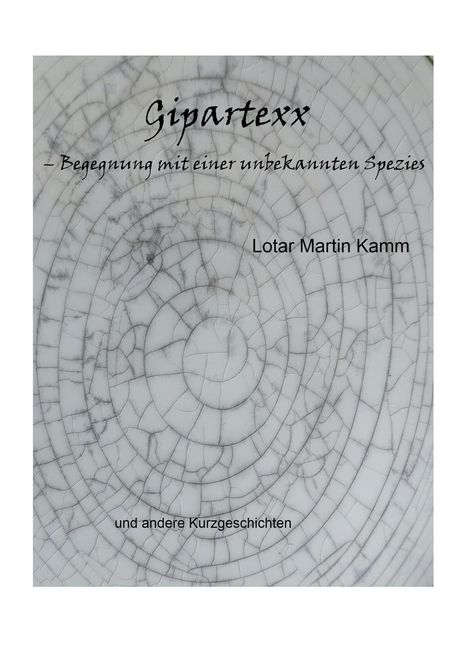 Lotar Martin Kamm: Gipartexx - Begegnung mit einer unbekannten Spezies, Buch