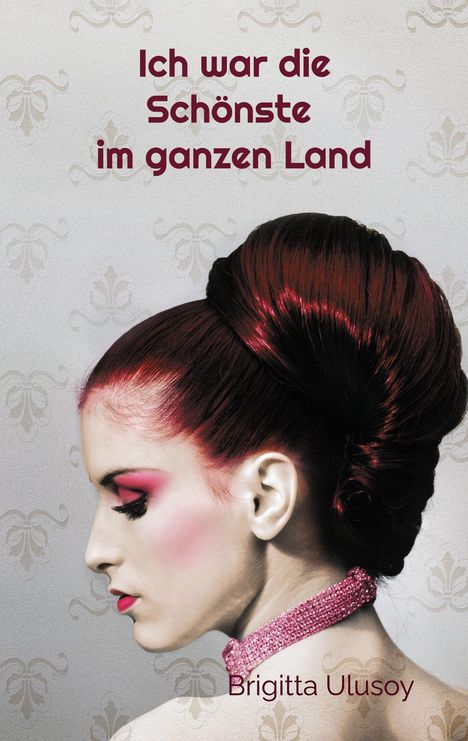 Brigitta Ulusoy: Ich war die Schönste im ganzen Land, Buch