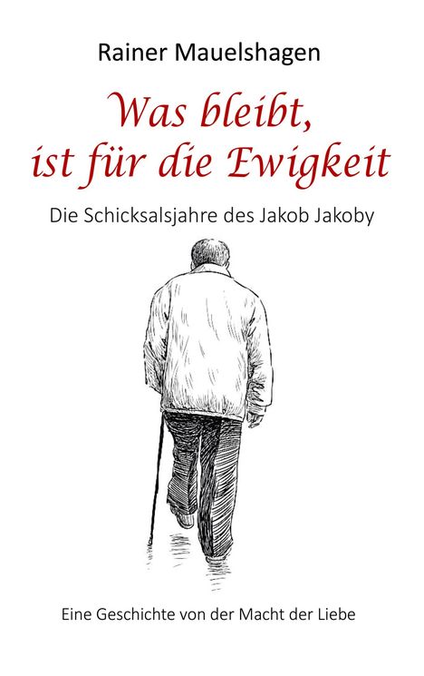 Rainer Mauelshagen: Was bleibt, ist für die Ewigkeit, Buch