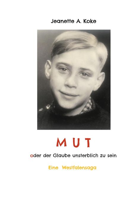 Jeanette Koke: MUT oder der Glaube unsterblich zu sein, Buch