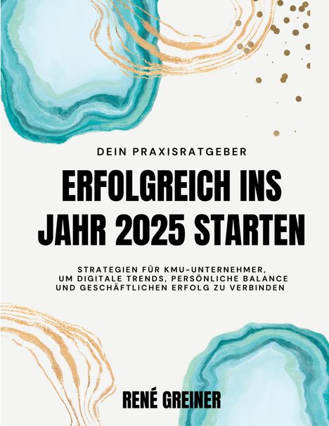 René Greiner: Erfolgreich ins Jahr 2025 starten, Buch