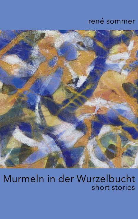 René Sommer: Murmeln in der Wurzelbucht, Buch