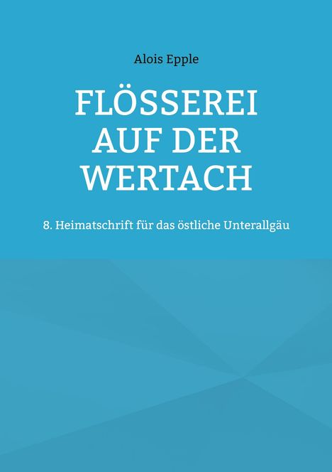 Alois Epple: Flößerei auf der Wertach, Buch