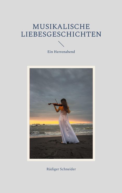 Rüdiger Schneider: Musikalische Liebesgeschichten, Buch