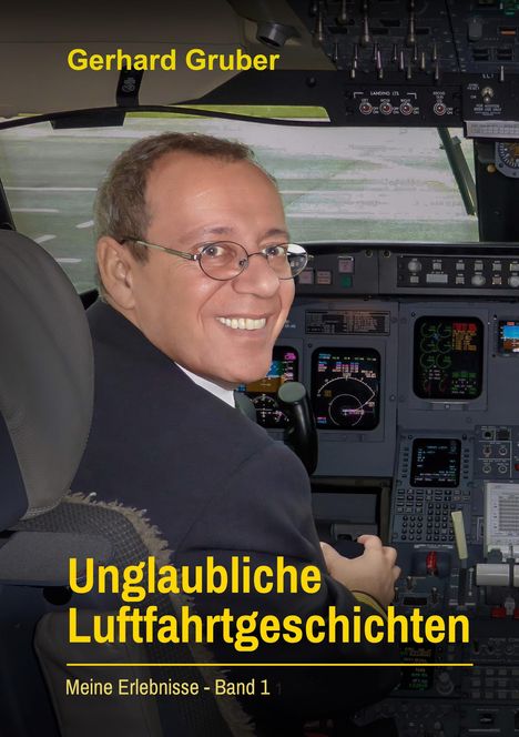 Gerhard Gruber: Unglaubliche Luftfahrtgeschichten, Band 1, Buch