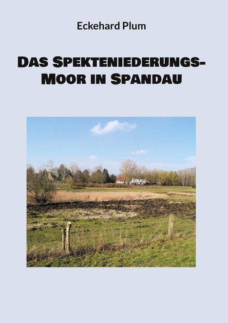 Eckehard Plum: Das Spekteniederungs-Moor in Spandau, Buch