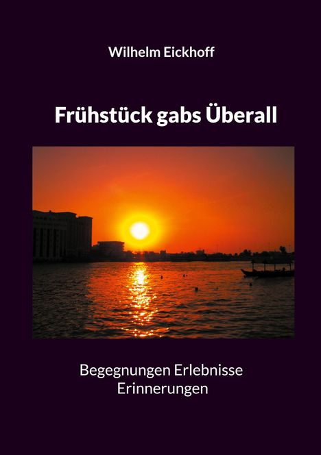 Wilhelm Eickhoff: Frühstück gabs Überall, Buch