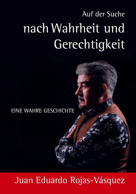 Juan Eduardo Rojas-Vásquez: Auf der Suche nach Wahrheit und Gerechtigkeit, Buch