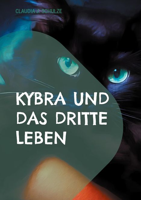 Claudia J. Schulze: Kybra und das dritte Leben, Buch