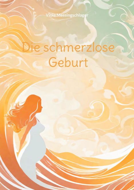 Viola Messingschlager: Die schmerzlose Geburt, Buch