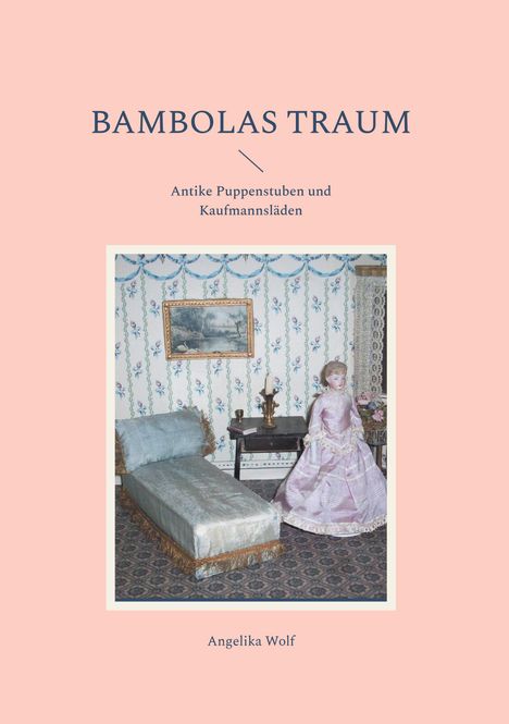 Angelika Wolf: Bambolas Traum, Buch