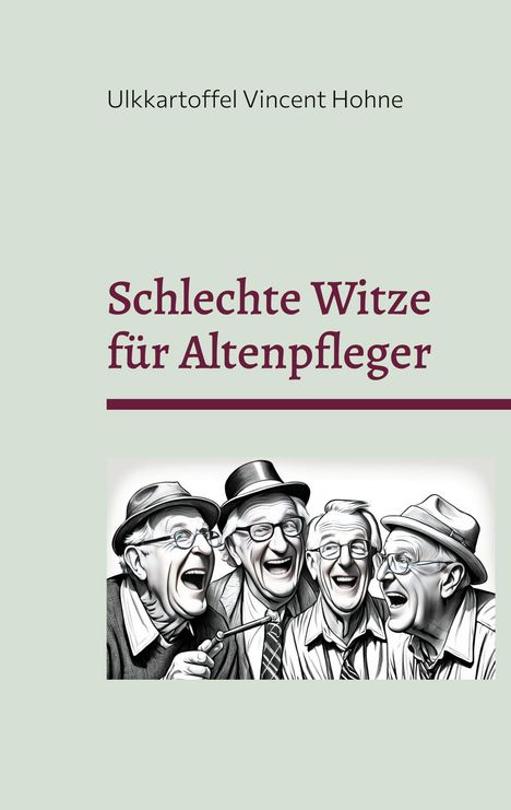 Ulkkartoffel Vincent Hohne: Schlechte Witze für Altenpfleger, Buch