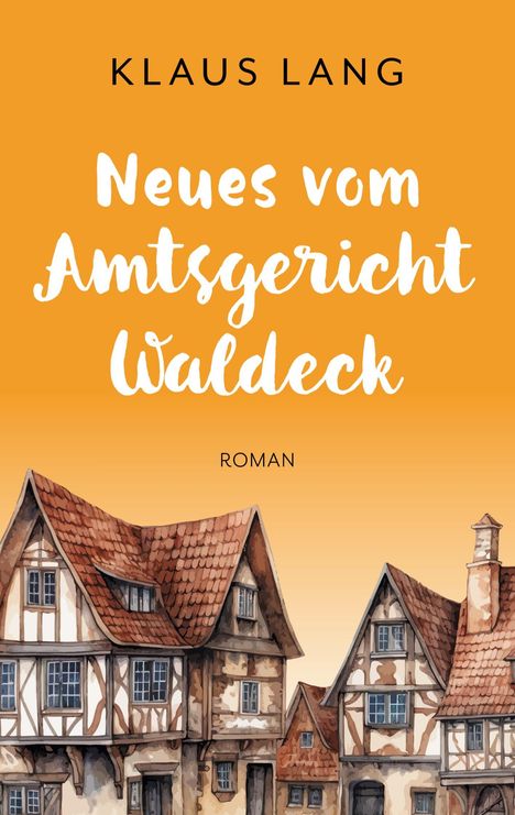 Klaus Lang (geb. 1971): Neues vom Amtsgericht Waldeck, Buch