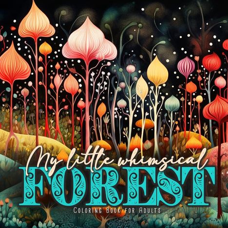 Monsoon Publishing: My little whimsical Forest Coloring Book for Adults, Buch