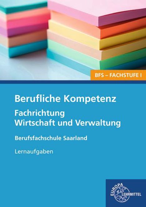 Berufliche Kompetenz - BFS, Fachstufe 1, Fachrichtung Wirtschaft und Verwaltung. Lernaufgaben. Saarland, Buch