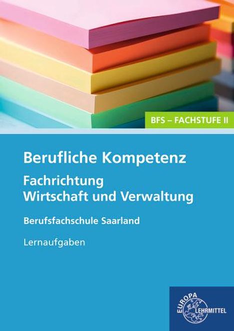 Berufliche Kompetenz - BFS, Fachstufe 2, Fachrichtung Wirtschaft und Verwaltung. Lernaufgaben. Saarland, Buch