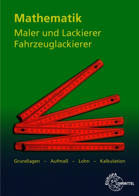 „Mathematik: Maler und Lackierer, Fahrzeuglackierer. Grundlagen – Aufmaß – Lohn – Kalkulation.“ Rote Zollstöcke auf Grün.
