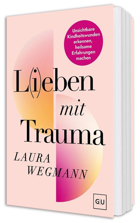 "L(i)eben mit Trauma" von Laura Wegmann. Text im Kreis: "Unsichtbare Kindheitswunden erkennen, heilsame Erfahrungen machen."