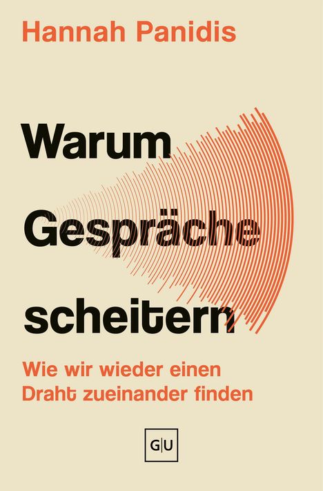 Text: "Hannah Panidis. Warum Gespräche scheitern. Wie wir wieder einen Draht zueinander finden. G|U." Schwarze und orange Schrift auf hellbeigem Hintergrund.