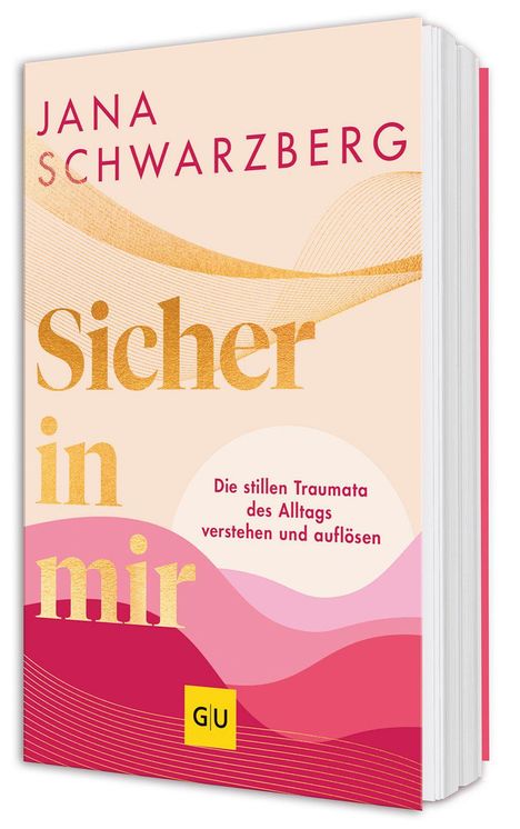 "Sicher in mir" von Jana Schwarzberg. "Die stillen Traumata des Alltags verstehen und auflösen". Rosa und goldene Wellen.