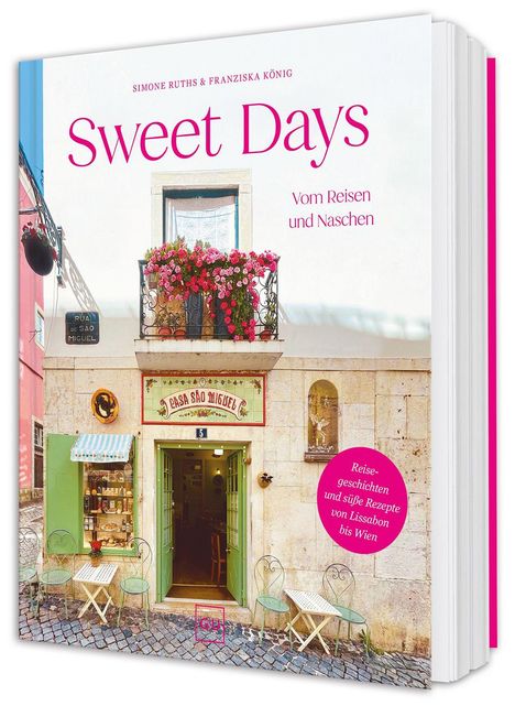 Buchtitel "Sweet Days", Untertitel "Vom Reisen und Naschen". Ein charmantes Café mit Blumen und grüner Tür.