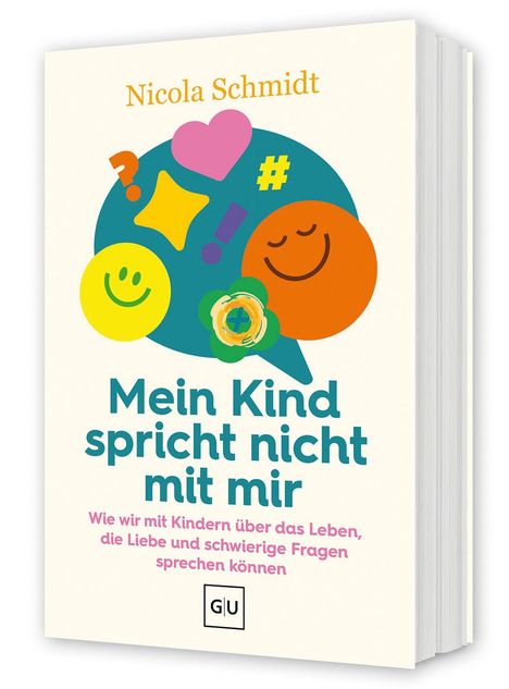 Text: "Nicola Schmidt. Mein Kind spricht nicht mit mir. Wie wir mit Kindern über das Leben, die Liebe und schwierige Fragen sprechen können." Illustration: Bunte Sprechblase mit Symbolen.
