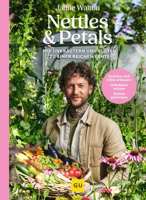 „Jamie Walton, Nettles & Petals“, mit Blüten und Gemüse, Mann mit Blumen- und Gemüsekorb, GU-Logo, pinker Rand.