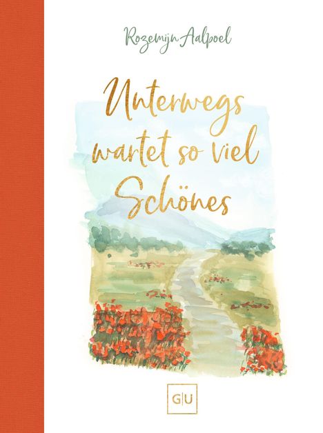 "Unterwegs wartet so viel Schönes" in goldener Schrift. Aquarell von einem Weg durch Landschaft mit roten Blumen.