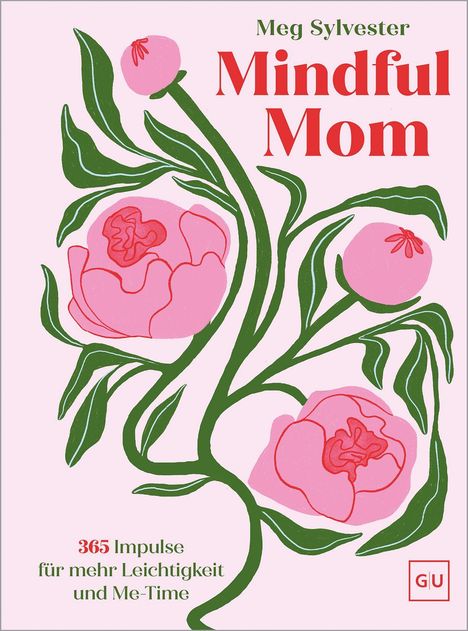 "Mindful Mom. 365 Impulse für mehr Leichtigkeit und Me-Time." Illustration von rosa Pfingstrosen und grünen Blättern.