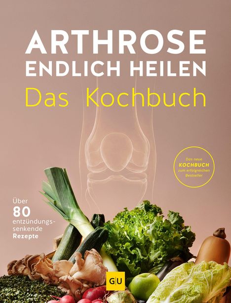ARTHROSE ENDLICH HEILEN Das Kochbuch. Über 80 entzündungssenkende Rezepte. Diverse frische Gemüsesorten im Vordergrund.