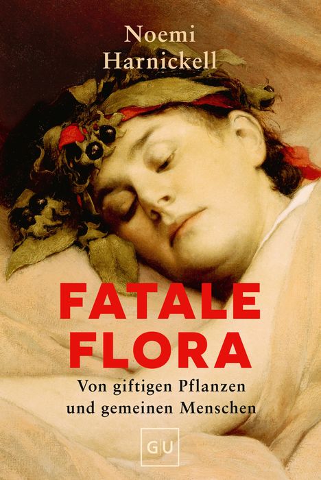 "FATALE FLORA" in roter Schrift. Darunter: "Von giftigen Pflanzen und gemeinen Menschen". Ein Gemälde mit einer ruhenden Person.