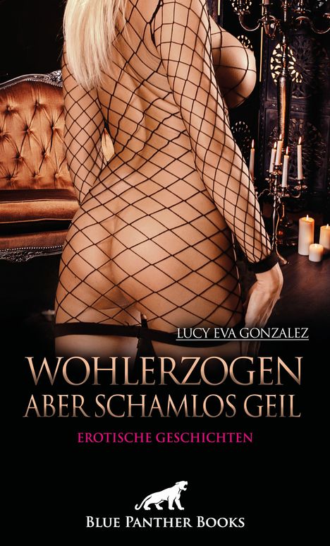 "Wohlerzogen aber schamlos geil" von Lucy Eva Gonzalez, erotische Geschichten. Illustration: Frau in Netzkleid vor Kerzen.