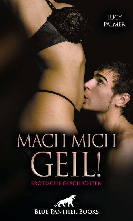 Lucy Palmer: Mach mich geil! 5 Erotische Geschichten, Buch