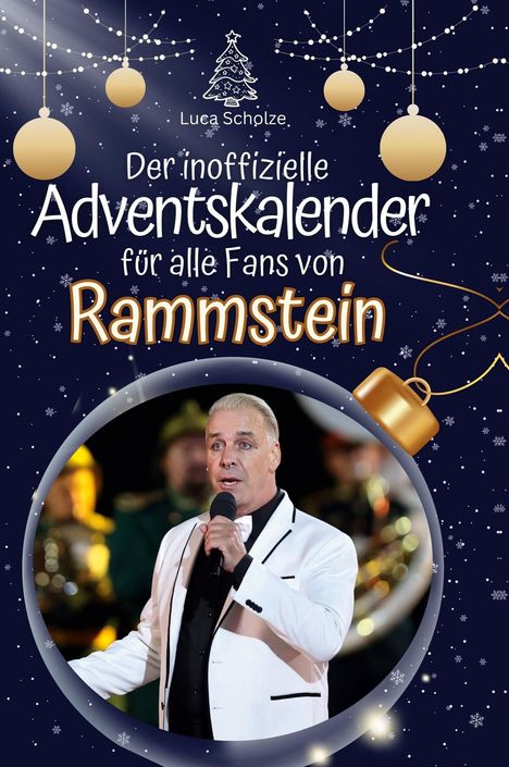 Luca Scholz: Der inoffizielle Adventskalender für alle Fans von Rammstein, Buch