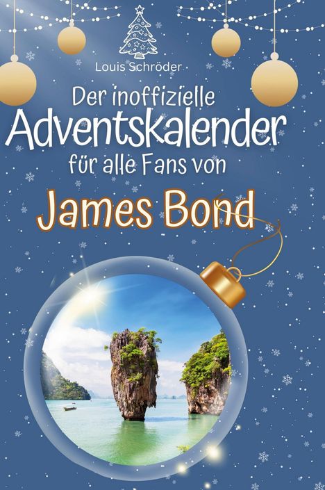 Louis Schröder: Der inoffizielle Adventskalender für alle Fans von James Bond, Buch