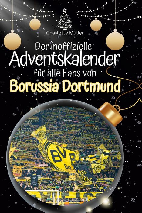 Charlotte Müller: Der inoffizielle Adventskalender für alle Fans von Borussia Dortmund, Buch